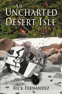 An Uncharted Desert Isle - Rick Fernandez - cover