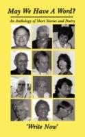 May We Have A Word?: An Anthology of Short Stories and Poetry