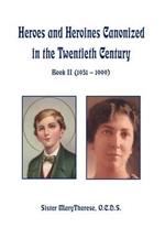 Heroes and Heroines Canonized In The Twentieth Century: Book II (1951 - 1999)