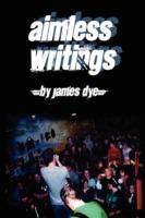 Aimless Writings - James Dye - cover