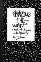 Carrying the Wait: A Book of Rhymes - H. K. Beverly - cover