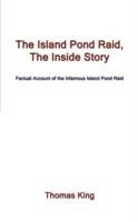 The Island Pond Raid, The Inside Story: Factual Account of the Infamous Island Pond Raid