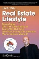 Live the Real Estate Lifestyle: Seven Steps That You Can Take To Leave The 'Rat Race' And Start Living The Lifestyle You've Always Wanted!