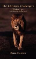 The Christian Challenge (2): Wake Up - Your Enemy Sleeps Not! - Brian Henson - cover
