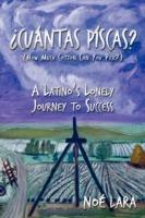 Cuantas Piscas?: A Latino's Lonely Journey to Success - Noe Lara - cover