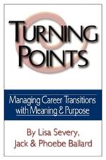 Turning Points: Managing Career Transitions with Meaning and Purpose