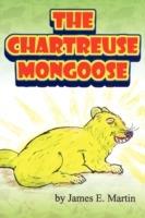 The Chartreuse Mongoose: Another Grandpa Ed's Bedtime Storybook - James E. Martin - cover