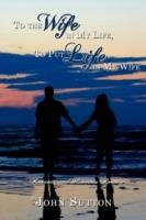 To the Wife in My Life, To Put Life in My Wife: Romantic and Humorous Poems