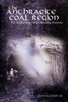 The Anthracite Coal Region: The Archaeology of Its Haunting Presence