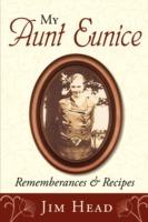 My Aunt Eunice: Rememberances & Recipes - Jim Head - cover