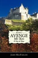 Avenge My Kin - Book 4: A Time of Kings - James MacFarlane - cover
