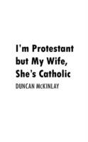 I'm Protestant But My Wife, She's Catholic - Duncan McKinlay - cover