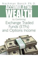 Accumulating Wealth by Combining Exchange Traded Funds (EFTs) and Options Income: An Alternative Investment Strategy