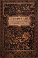 Three Verse Plays: A New Romantic Use of an Old Romantic Format - Andrew Chavez - cover