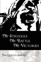 My Struggle My Battle My Victories - Jacquelyn Smith - cover