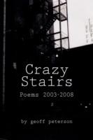 Crazy Stairs: Poems 2003-2008