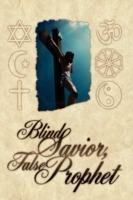 Blind Savior, False Prophet - Joseph DeMarco - cover