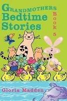 Grandmothers Bedtime Stories: Book 5 - Gloria Madden - cover