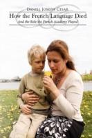 How the French Language Died: And the Role the French Academy Played - Daniel Joseph Cesar - cover