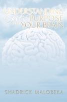 Understanding God's Purpose for Your Brain - Shadrick Malobeka - cover