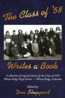 The Class of '58 Writes a Book: A Collection of Original Stories By the Class of 1958 Wheat Ridge High School Wheat Ridge, Colorado - cover