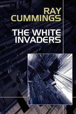 The White Invaders - Ray Cummings - cover