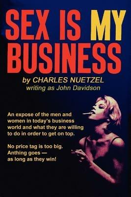 Sex Is My Business - Charles Nuetzel - cover