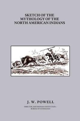 Sketch of the Mythology of the North American Indians - John Wesley Powell - cover