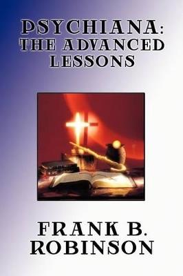 Psychiana: The Advanced Lessons - Frank B Robinson - cover
