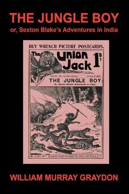 The Jungle Boy; or, Sexton Blake's Adventures in India (1905) - William Murray Graydon - cover