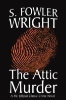 The Attic Murder - S. Fowler Wright - cover