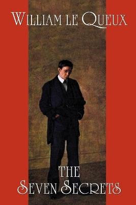 The Seven Secrets - William Le Queux - cover