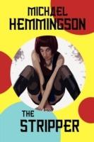 The Stripper: A Tale of Lust and Crime - Michael Hemmingson - cover