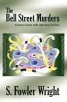 The Bell Street Murders: An Inspector Combridge and Mr. Jellipot Classic Crime Novel - S. Fowler Wright - cover