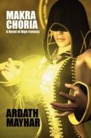 Makra Choria: A Novel of High Fantasy - Ardath Mayhar - cover