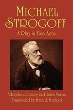 Michael Strogoff: A Play in Five Acts