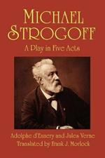 Michael Strogoff: A Play in Five Acts