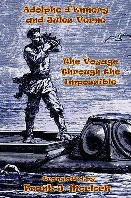 The Voyage Through the Impossible: A Play in Three Acts - Jules Verne,Adolphe d'Ennery - cover