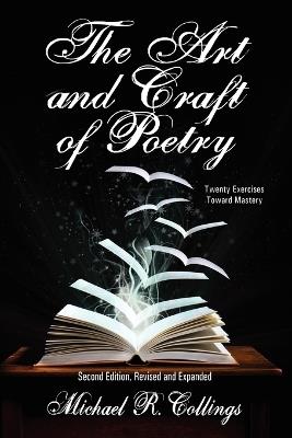 The Art and Craft of Poetry: Twenty Exercises Toward Mastery [Second Edition] - Michael R. Collings - cover