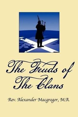 The Feuds of the Clans - Rev Alexander MacGregor - cover