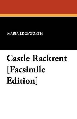 Castle Rackrent [Facsimile Edition] - Maria Edgeworth - cover