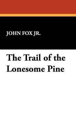 The Trail of the Lonesome Pine - John Fox - cover