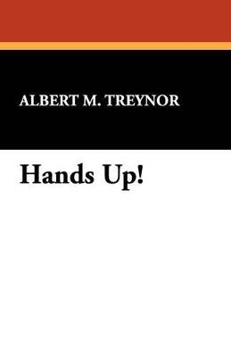 Hands Up! - Albert M Treynor - cover
