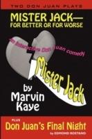 Mister Jack -- For Better or for Worse: Two Don Juan Plays - Marvin Kaye,Edmond Rostand - cover