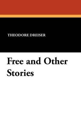 Free and Other Stories - Theodore Dreiser - cover