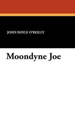 Moondyne Joe - John Boyle O'Reilly - cover