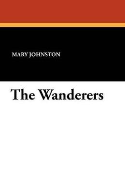 The Wanderers - Mary Johnston - cover