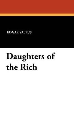 Daughters of the Rich - Edgar Saltus - cover