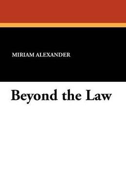 Beyond the Law - Miriam Alexander - cover