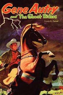Gene Autry and the Ghost Riders - Lewis B Patten - cover